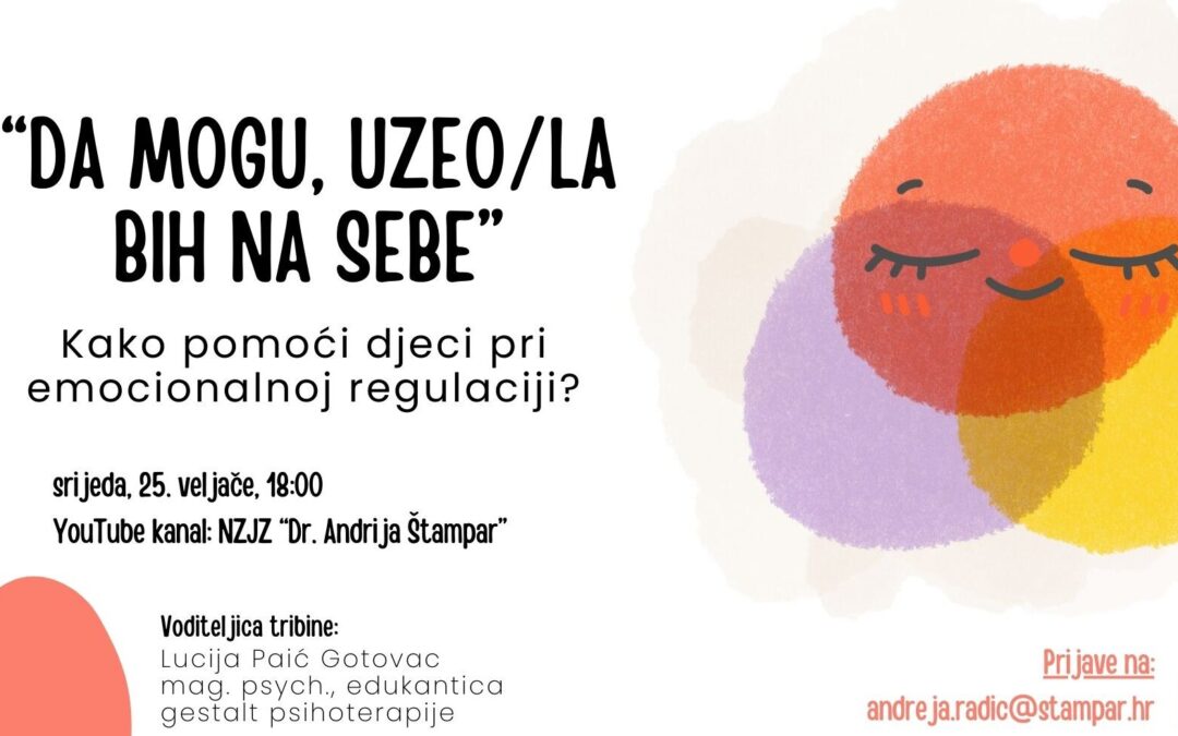 Tribina za roditelje – „Da mogu, uzeo/la bih sebe-Kako pomoći djeci pri emocionalnoj regulaciji“